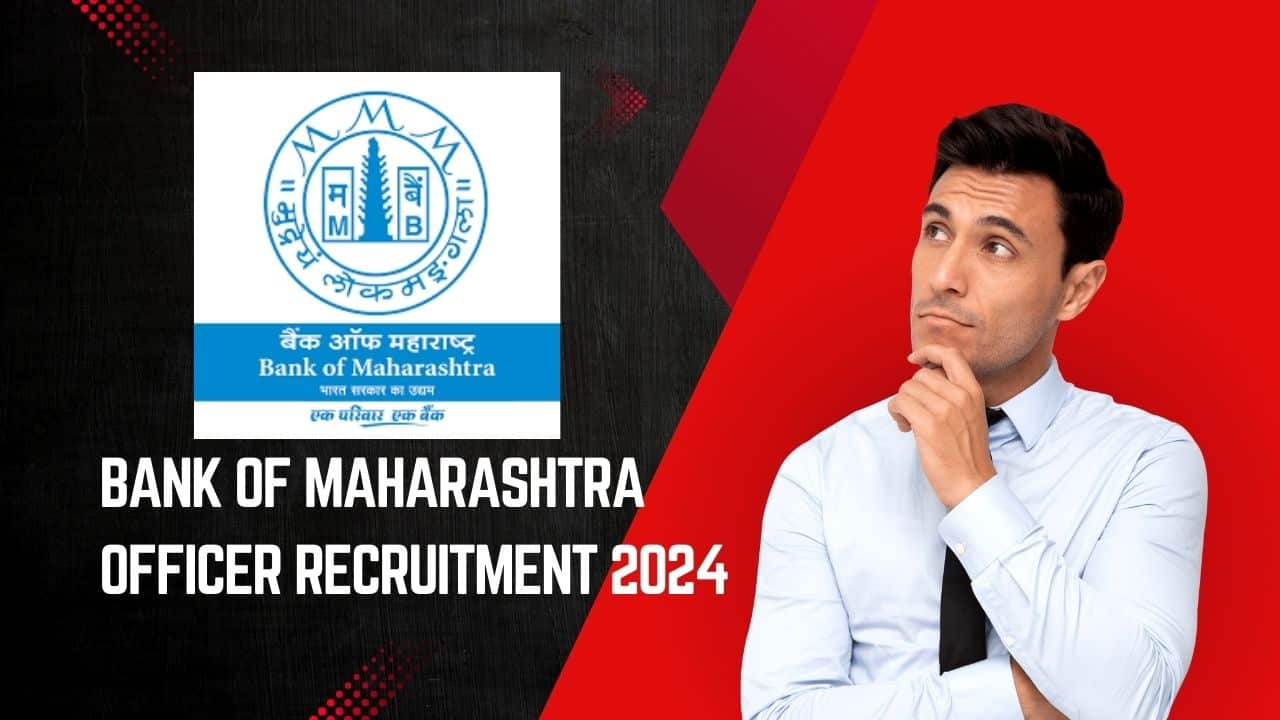 Bank of Maharashtra Officer Recruitment 2024