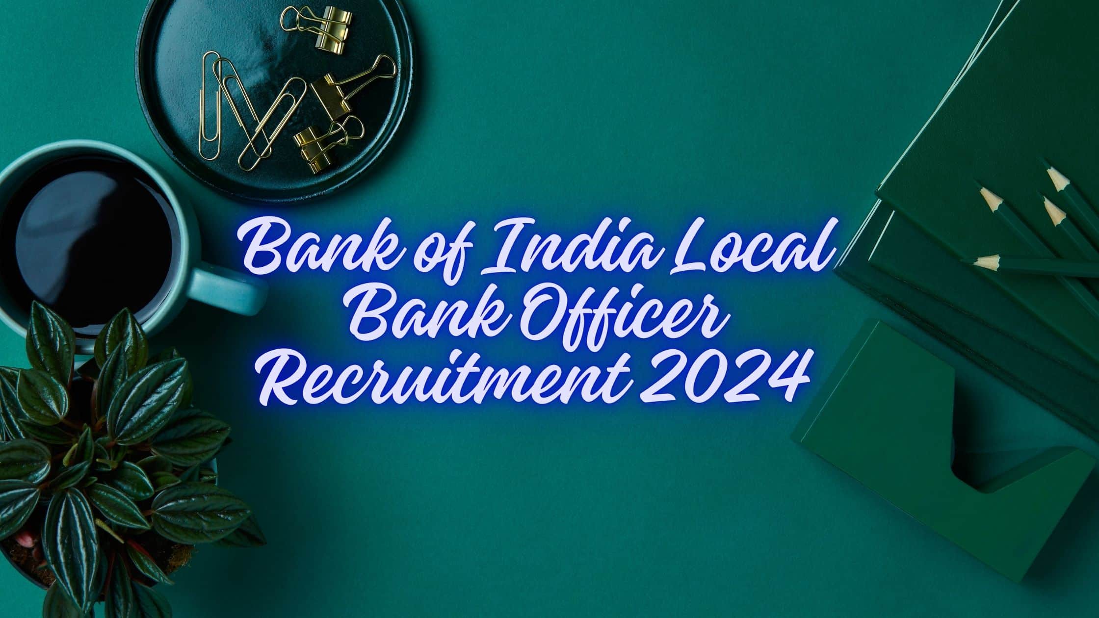 Union Bank of India Local Bank Officer Recruitment 2024