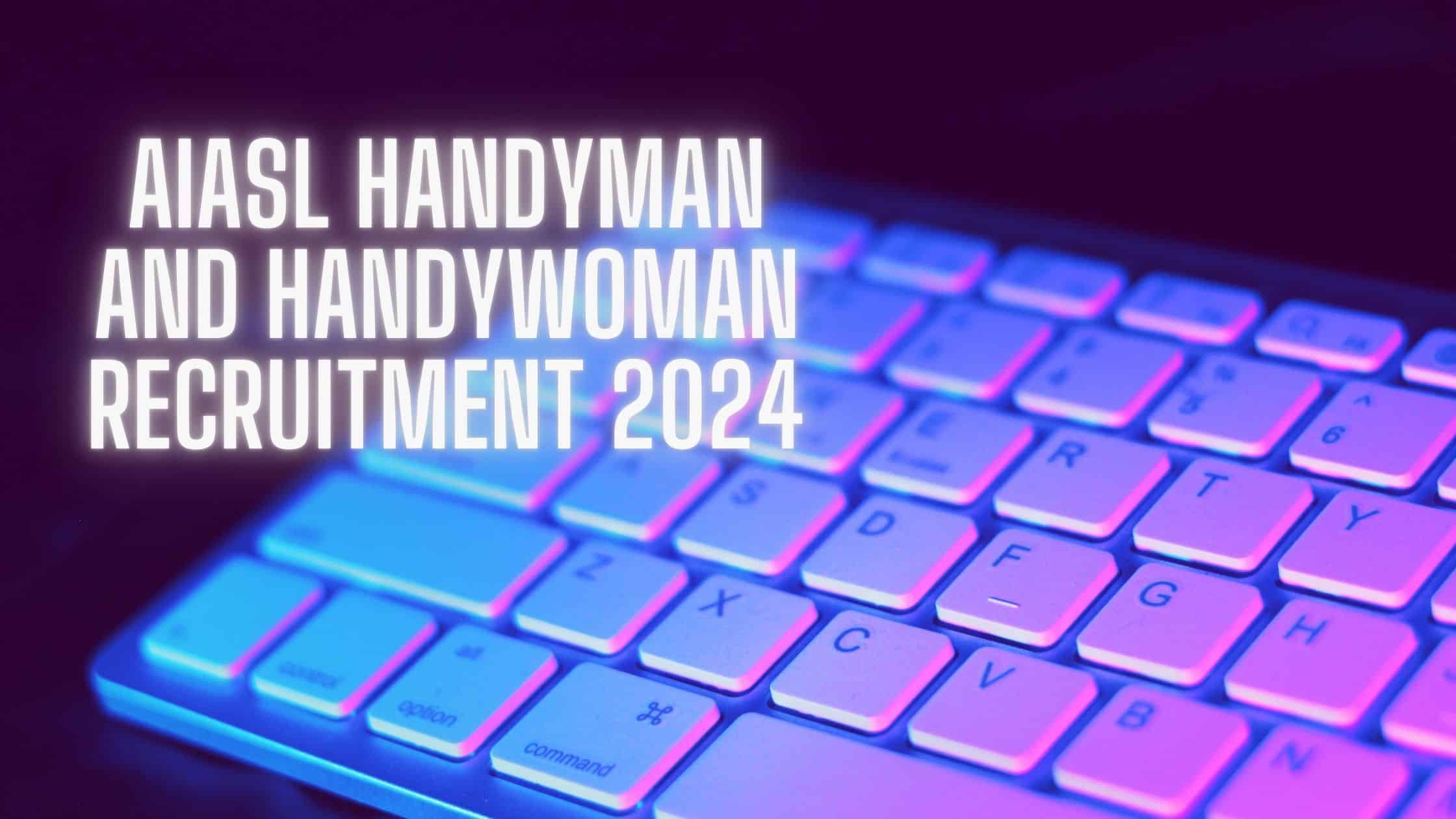 AIASL Handyman And Handywoman Recruitment 2024