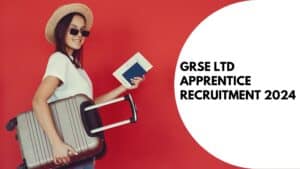 GRSE Ltd Apprentice Recruitment 2024