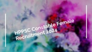 HPPSC Constable Female Recruitment 2024