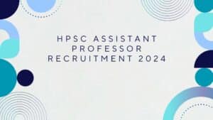 HPSC Assistant Professor Recruitment 2024