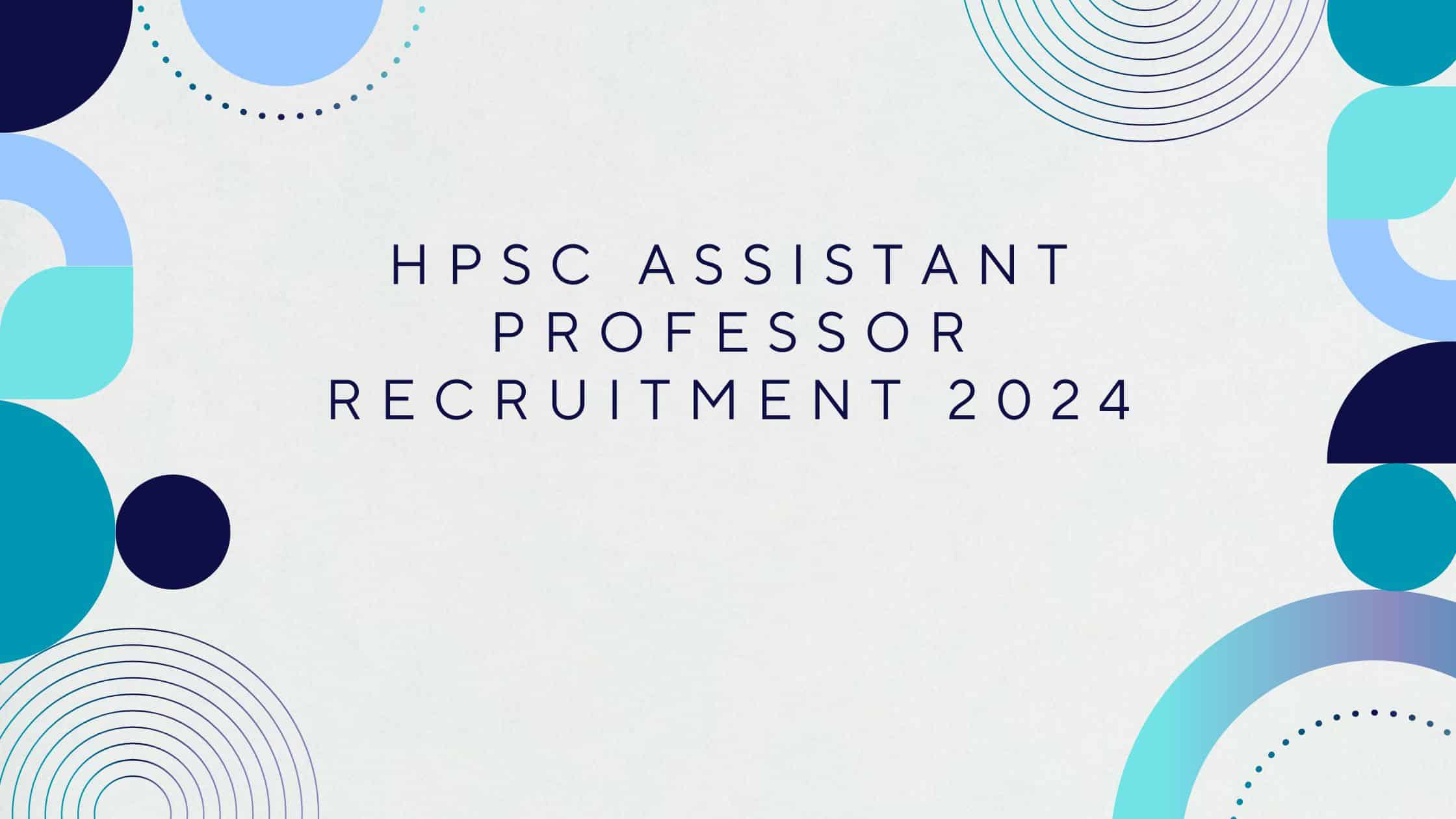 HPSC Assistant Professor Recruitment 2024