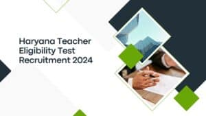 Haryana Teacher Eligibility Test Recruitment 2024