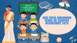 ICDS Patna Anganwadi Sevika or Sahayika Recruitment 2024