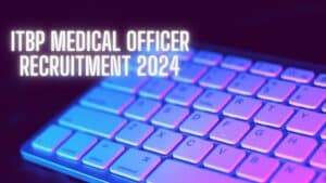 ITBP Medical Officer Recruitment 2024