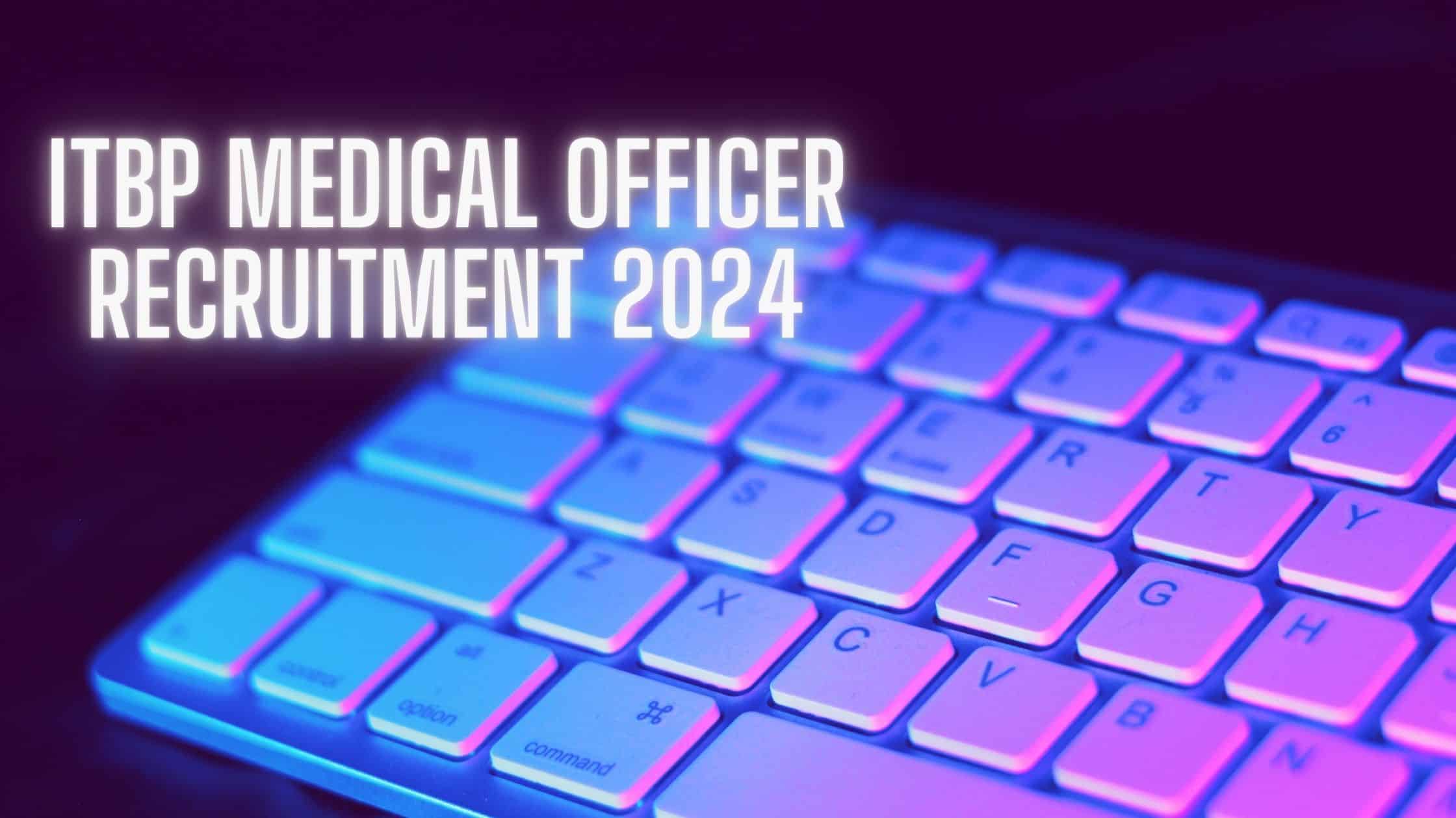 ITBP Medical Officer Recruitment 2024