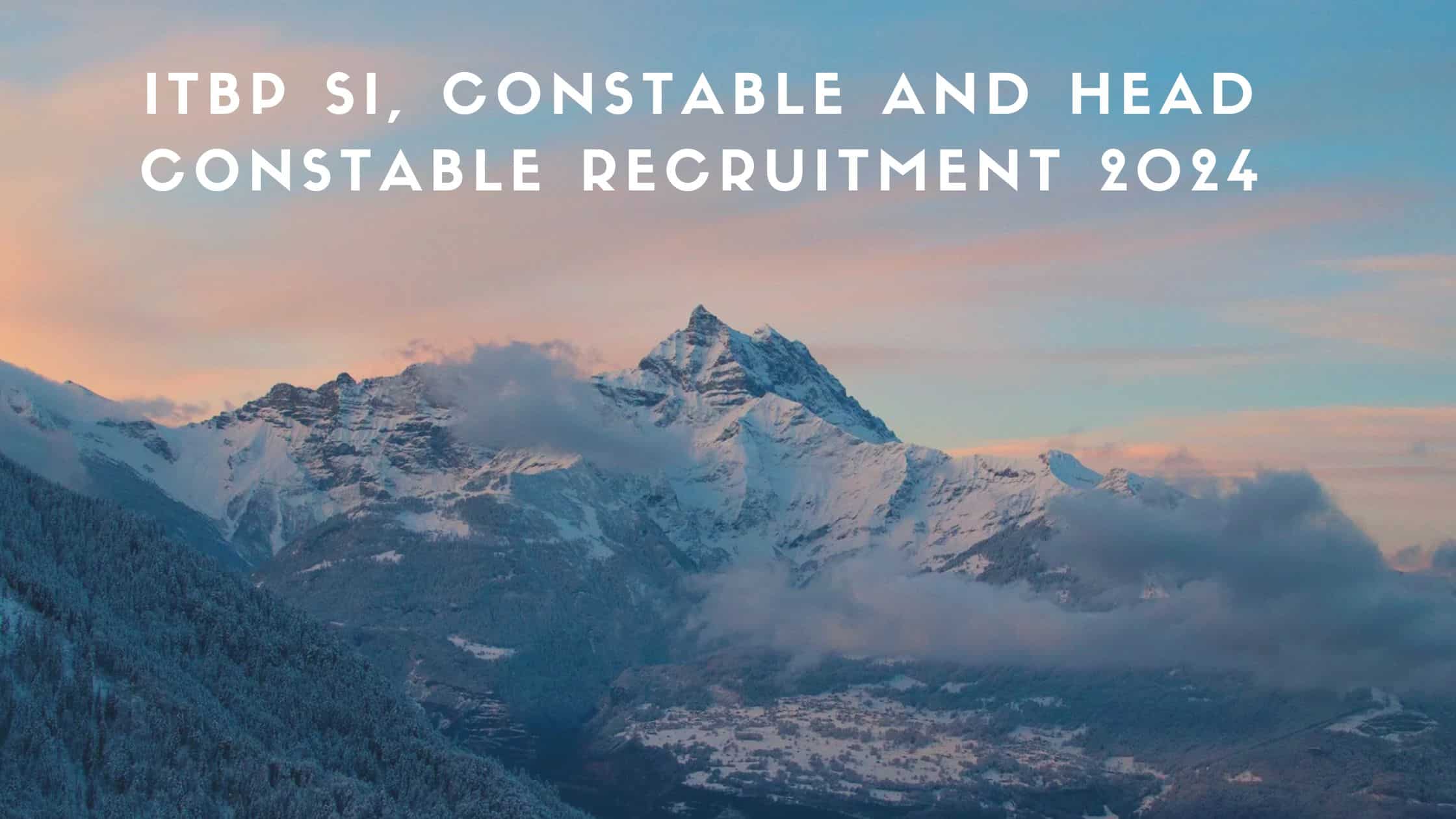 ITBP SI, Constable And Head Constable Recruitment 2024