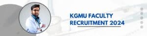 KGMU Faculty Recruitment 2024