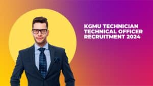 KGMU Technician Technical Officer Recruitment 2024