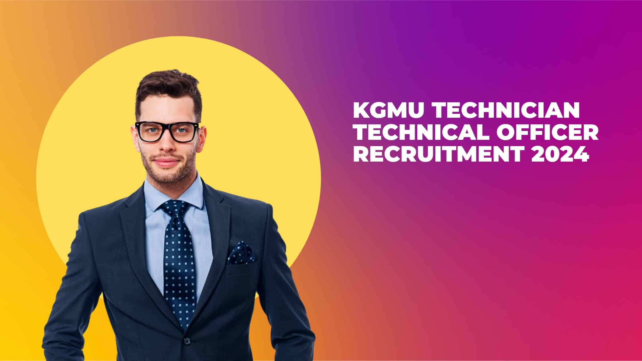 KGMU Technician Technical Officer Recruitment 2024