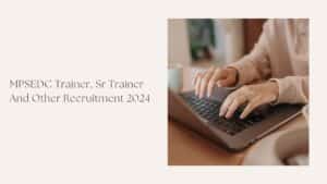 MPSEDC Trainer, Sr Trainer And Other Recruitment 2024