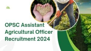 OPSC Assistant Agricultural Officer Recruitment 2024