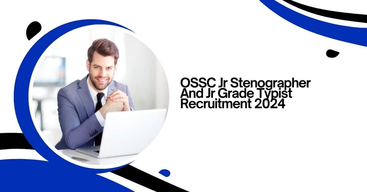 OSSC Jr Stenographer And Jr Grade Typist Recruitment 2024
