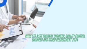 RITES Ltd Asst Highway Engineer, Quality Control Engineer And Other Recruitment 2024